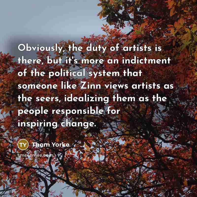 “Obviously, the duty of artists is there, but it's more…” quote by Thom Yorke