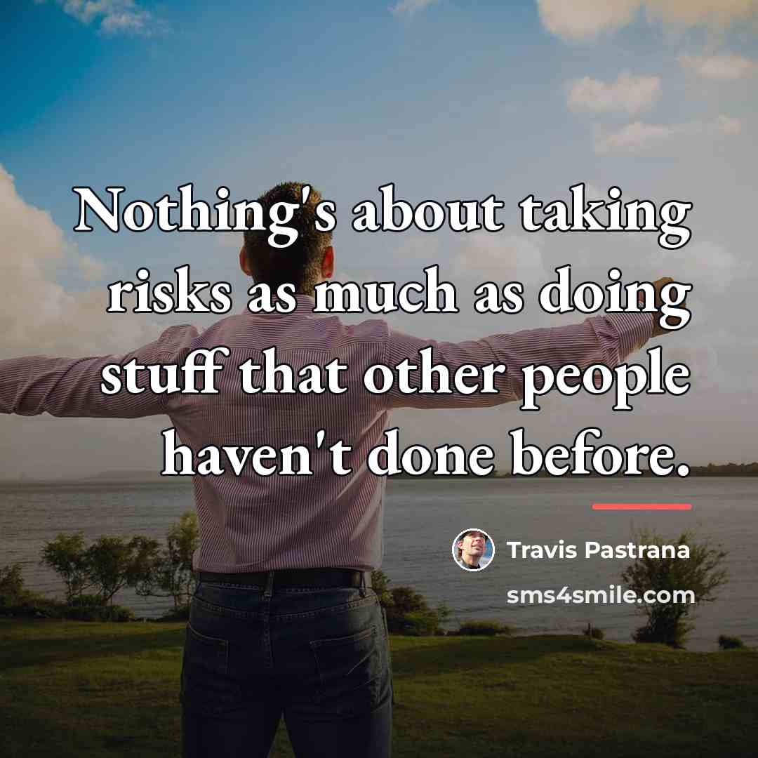 “Nothing's about taking risks as much as doing stuff that…” quote by Travis Pastrana
