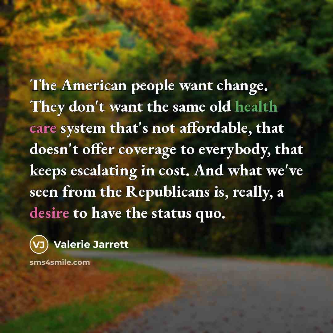 “The American people want change. They don't want the same…” quote by Valerie Jarrett