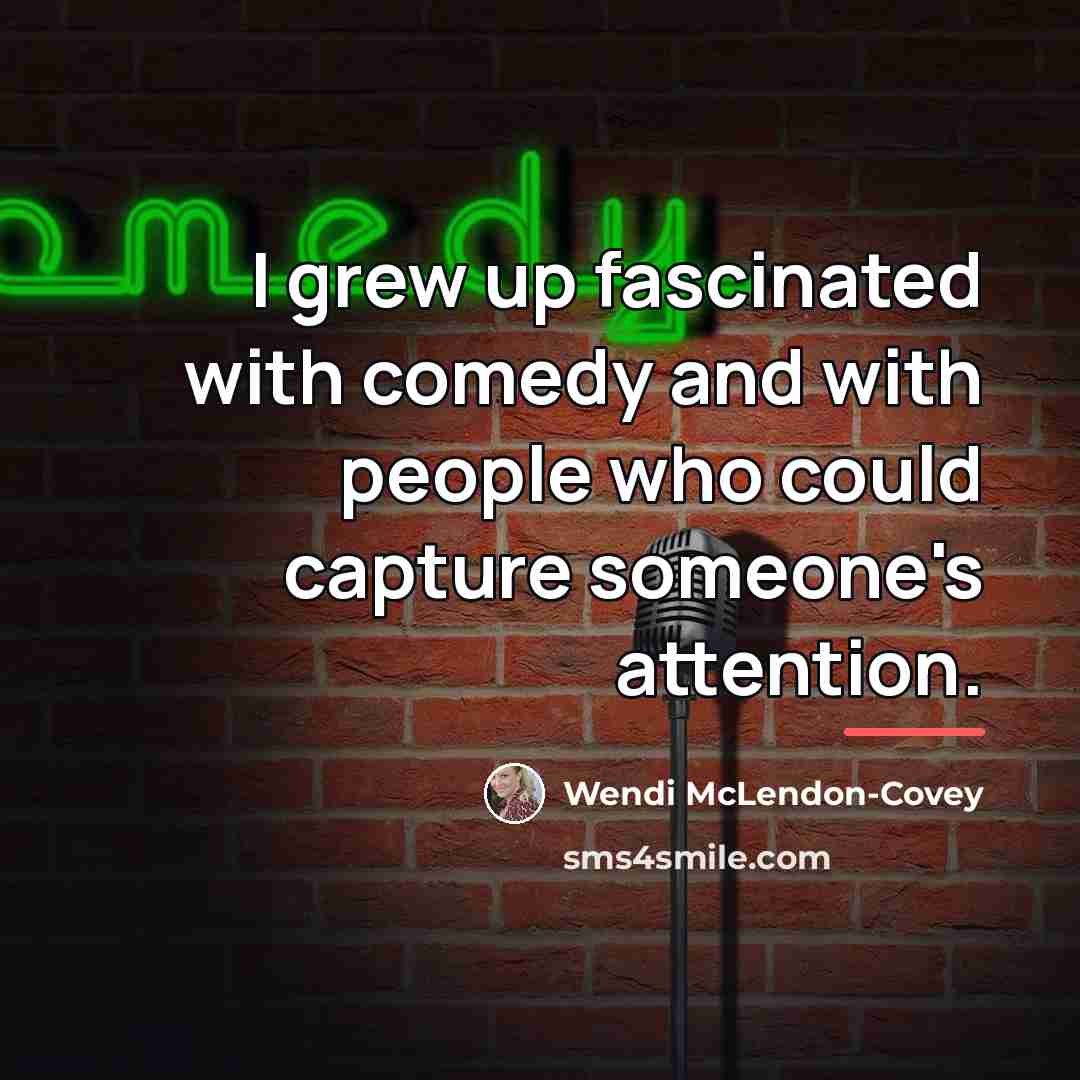 “I grew up fascinated with comedy and with people who…” quote by Wendi McLendon-Covey