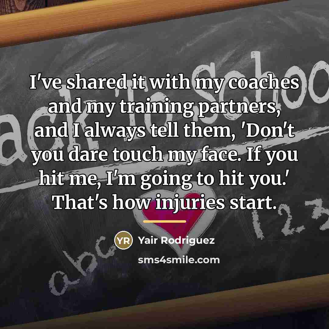 “I've shared it with my coaches and my training partners,…” quote by Yair Rodriguez