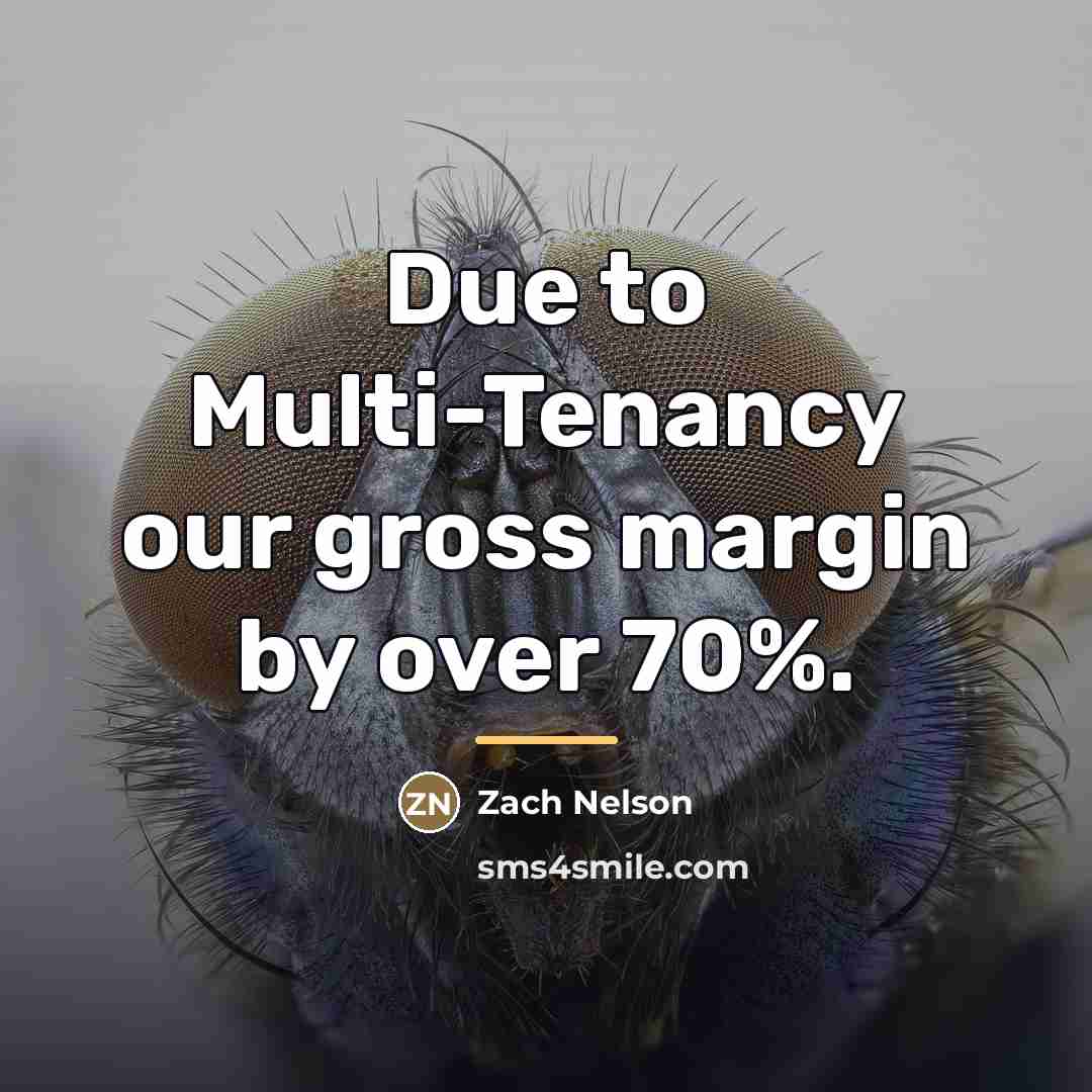 “Due to Multi-Tenancy our gross margin by over 70%.…” quote by Zach Nelson