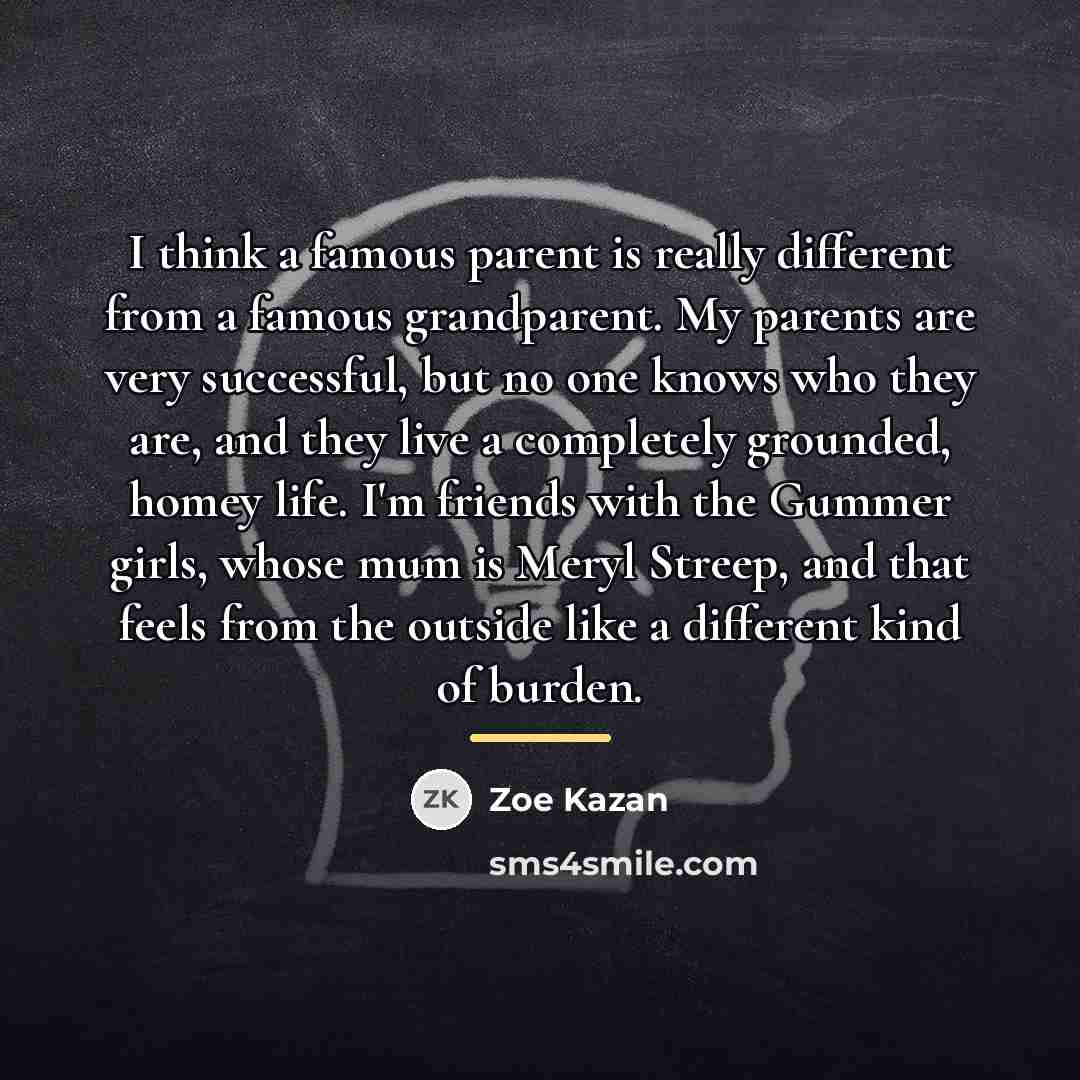 “I think a famous parent is really different from a…” quote by Zoe Kazan