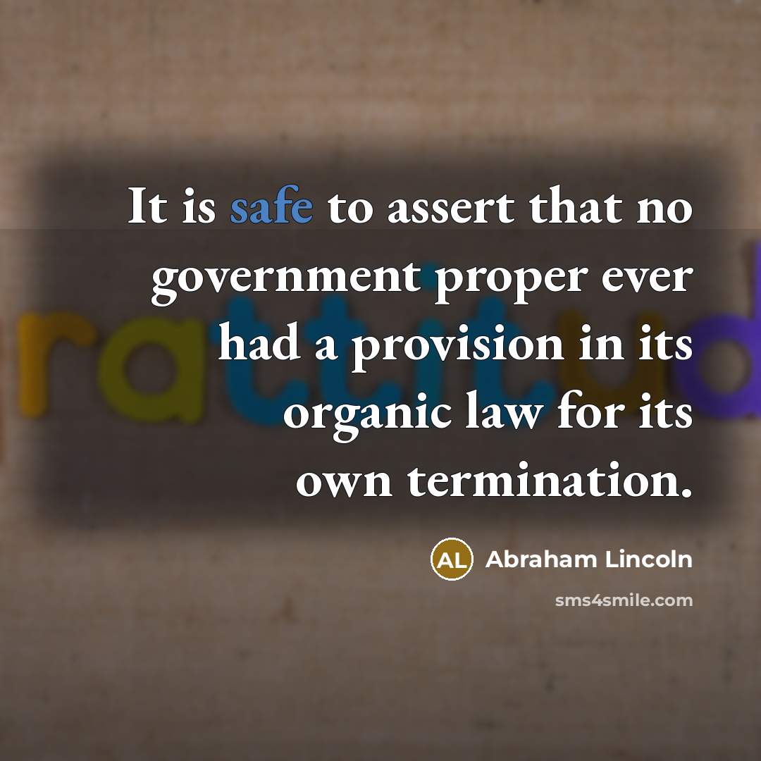 “It is safe to assert that no government proper ever…” quote by Abraham Lincoln