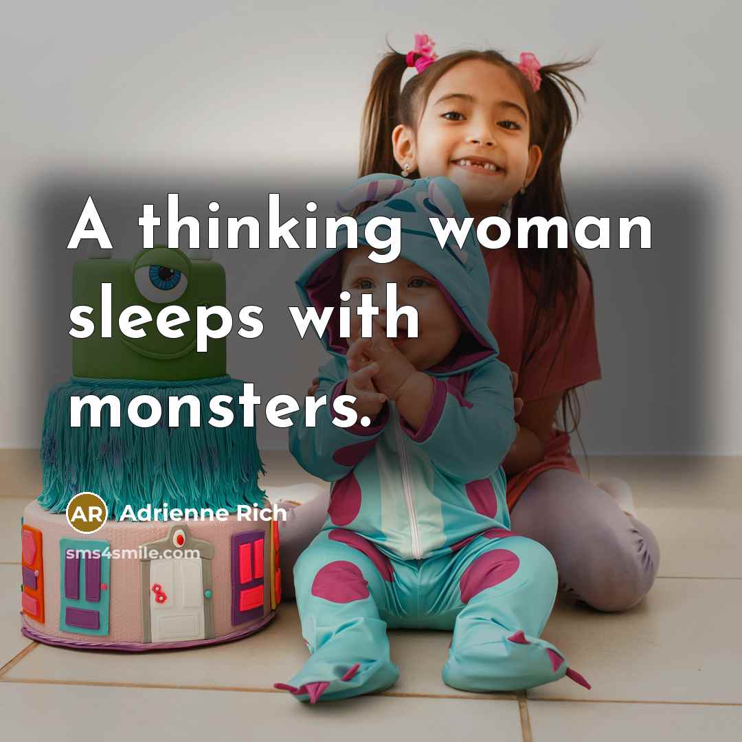 “A thinking woman sleeps with monsters.…” quote by Adrienne Rich