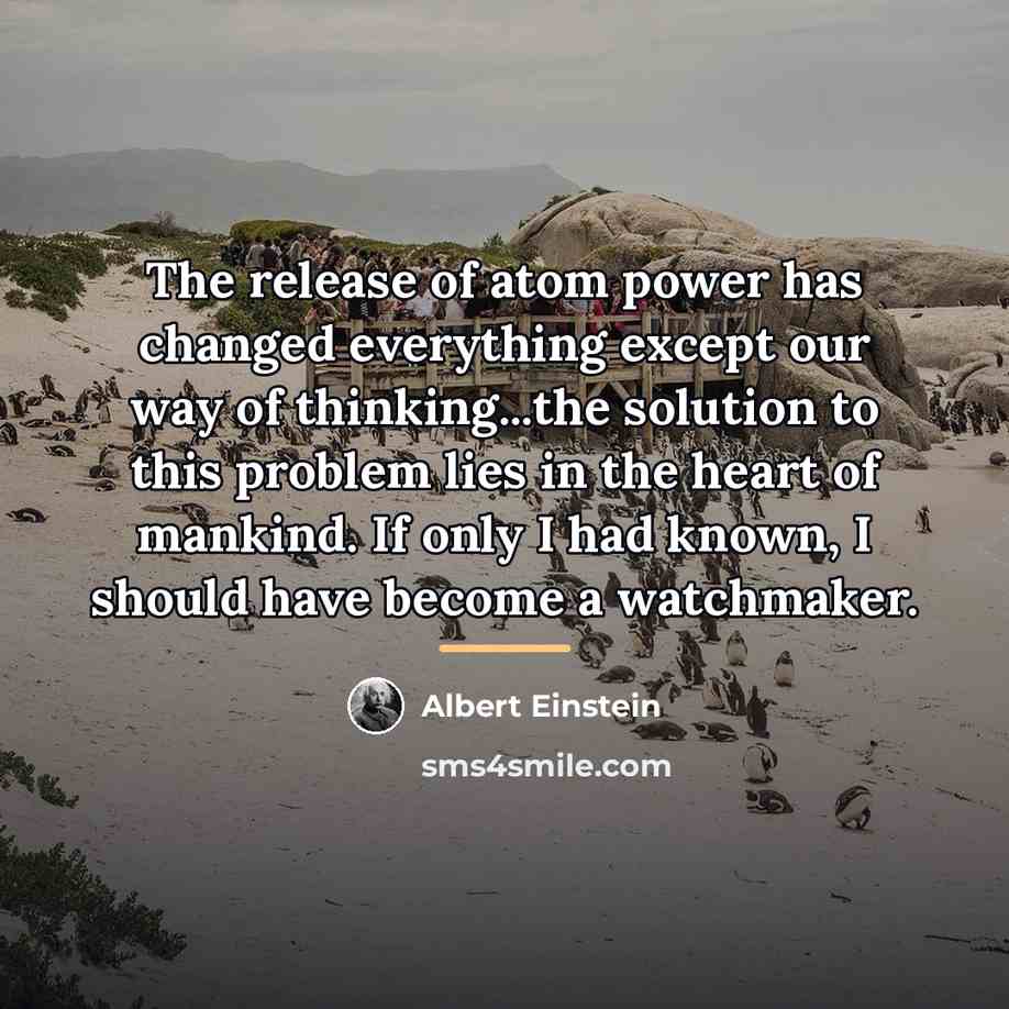 “The release of atom power has changed everything except our…” quote by Albert Einstein