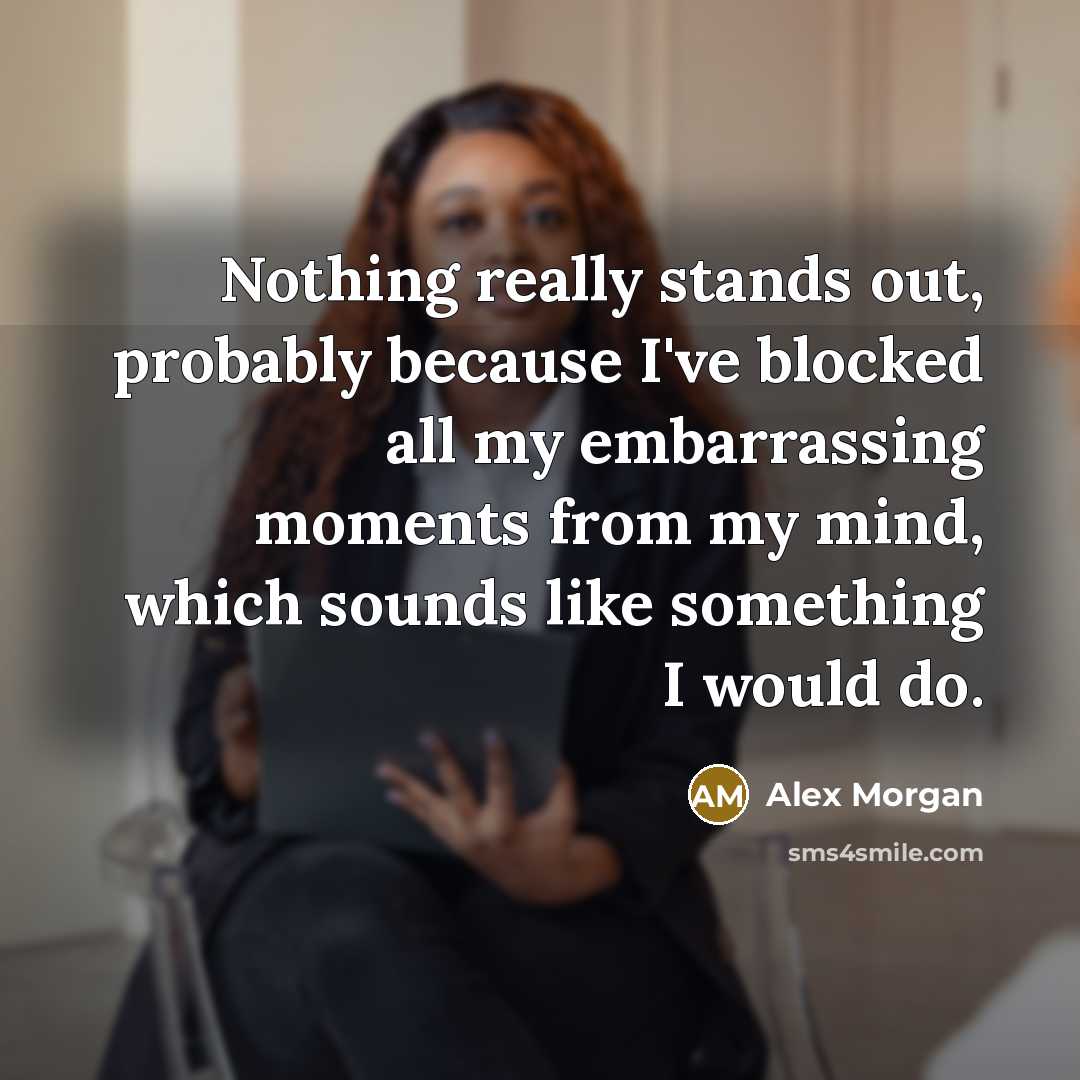“Nothing really stands out, probably because I've blocked all my…” quote by Alex Morgan