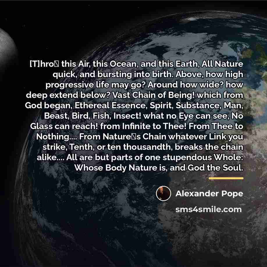 “[T]hro this Air, this Ocean, and this Earth, All Nature…” quote by Alexander Pope