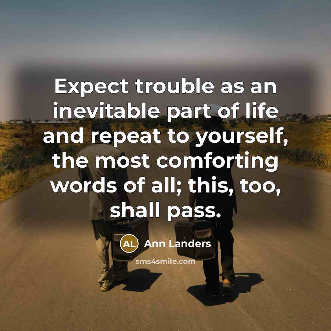 “Expect trouble as an inevitable part of life and repeat…” quote by Ann Landers