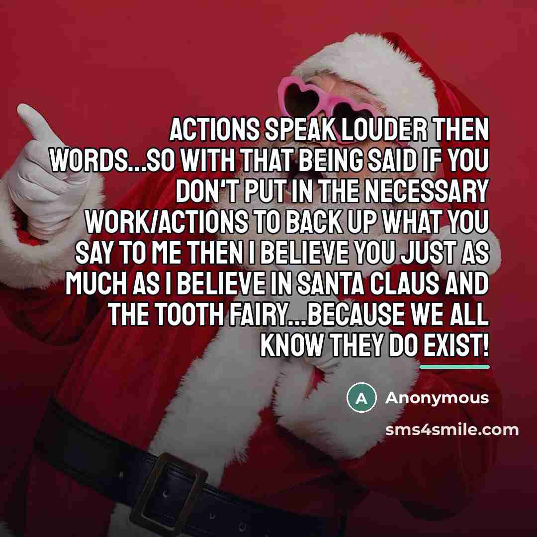 “Actions speak louder then words...so with that being said if…” quote by Anonymous