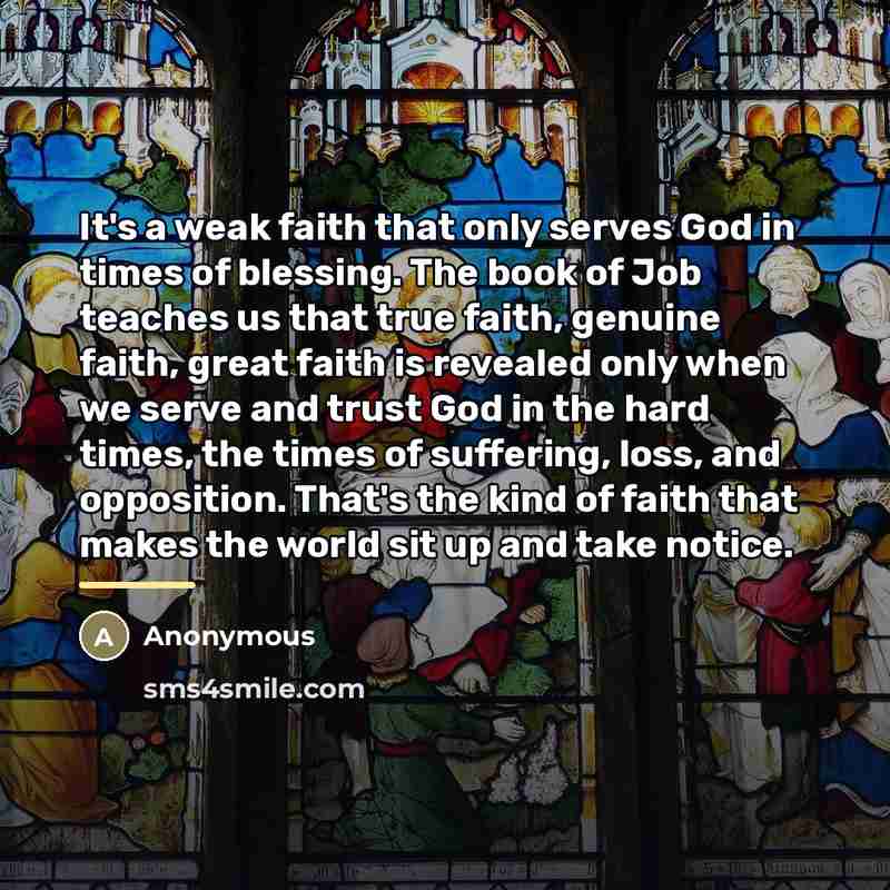 “It's a weak faith that only serves God in times…” quote by Anonymous