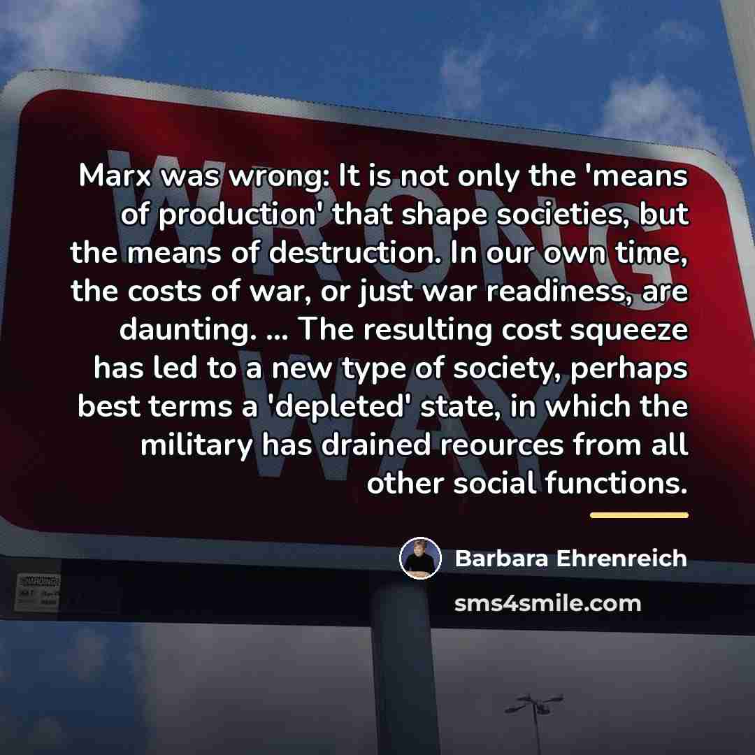 “Marx was wrong: It is not only the 'means of…” quote by Barbara Ehrenreich