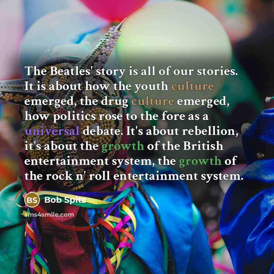 “The Beatles' story is all of our stories. It is…” quote by Bob Spitz