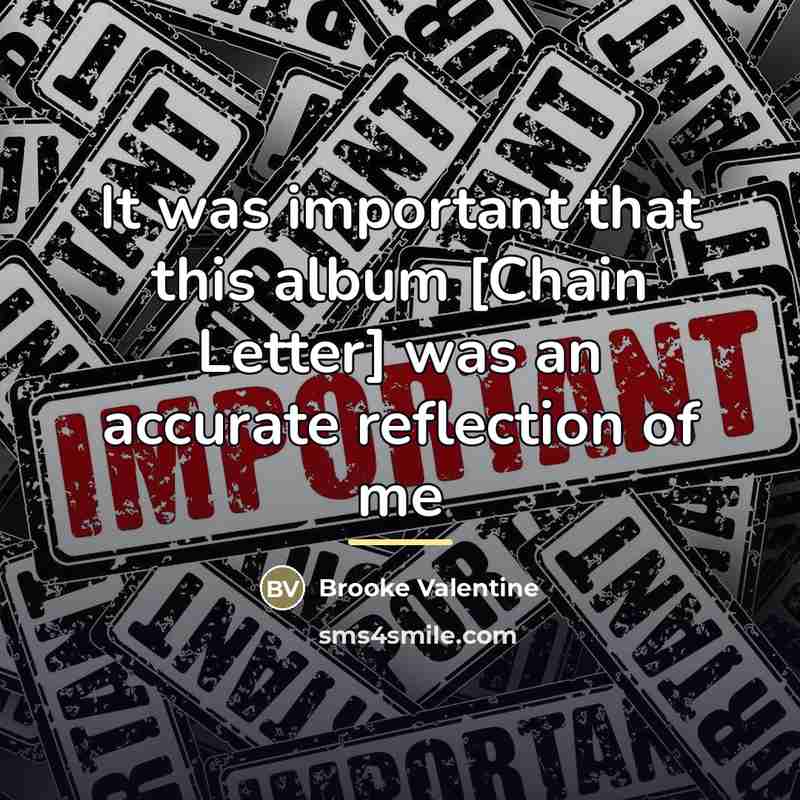 “It was important that this album [Chain Letter] was an…” quote by Brooke Valentine