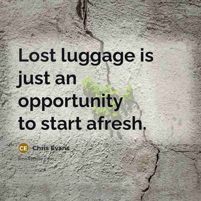 “Lost luggage is just an opportunity to start afresh.…” quote by Chris Evans