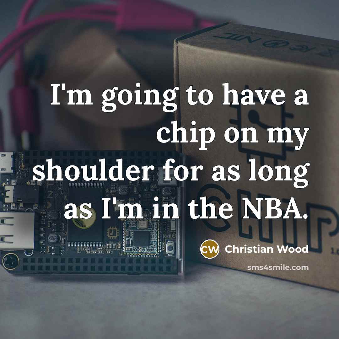“I'm going to have a chip on my shoulder for…” quote by Christian Wood