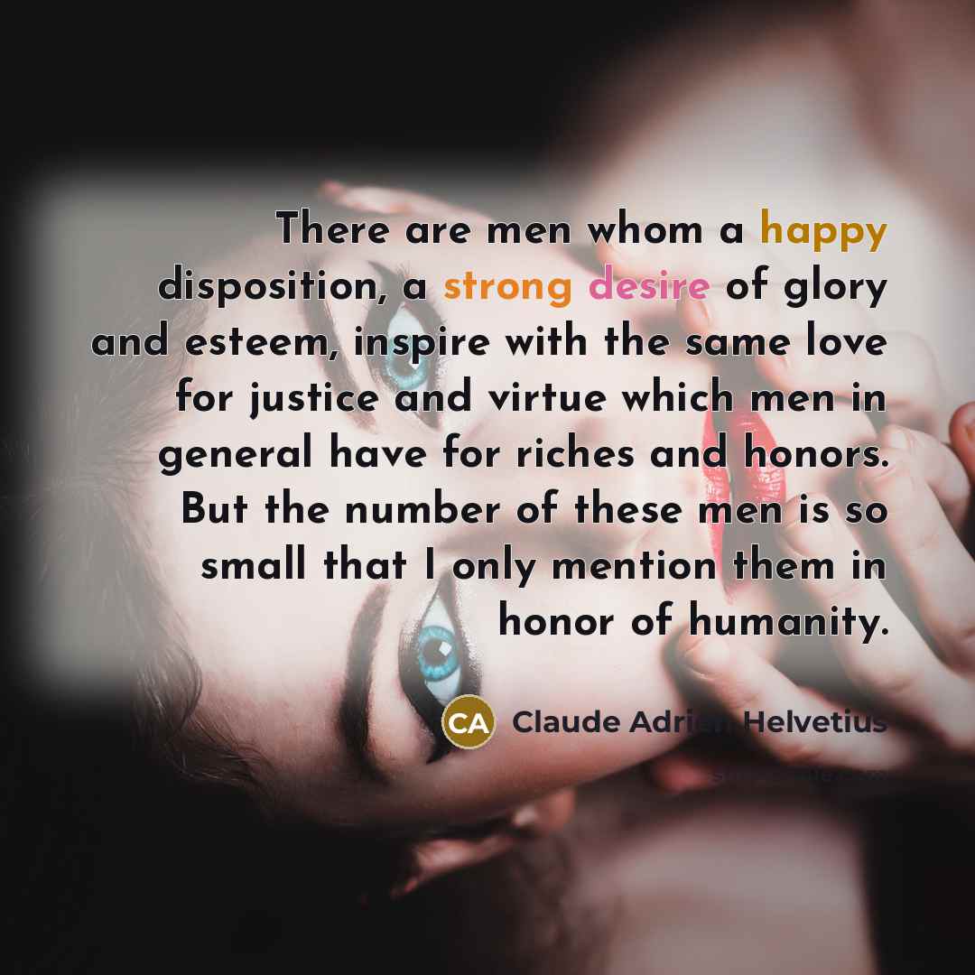 “There are men whom a happy disposition, a strong desire…” quote by Claude Adrien Helvetius