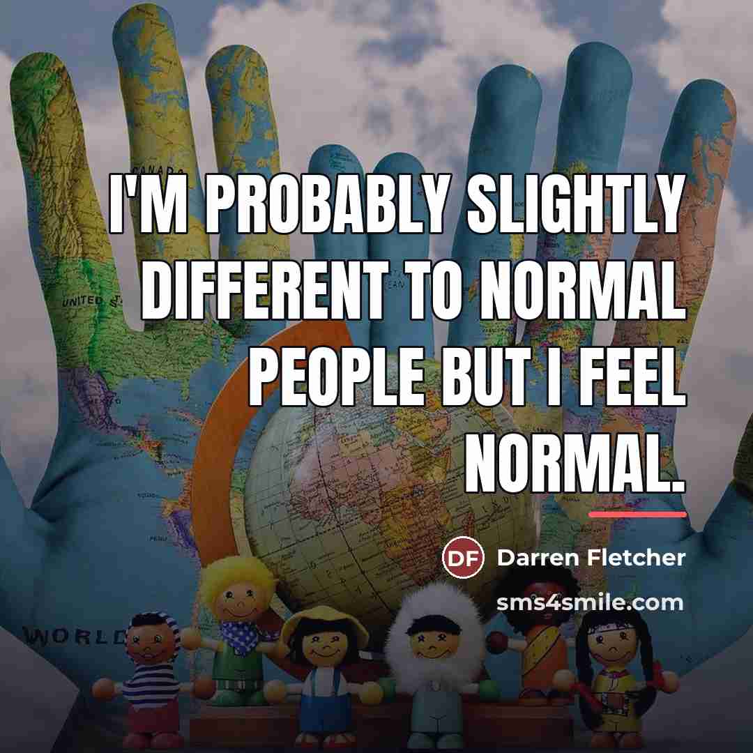 “I'm probably slightly different to normal people but I feel…” quote by Darren Fletcher