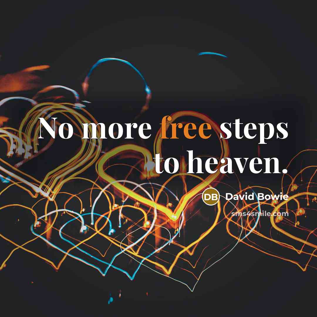 “No more free steps to heaven.…” quote by David Bowie
