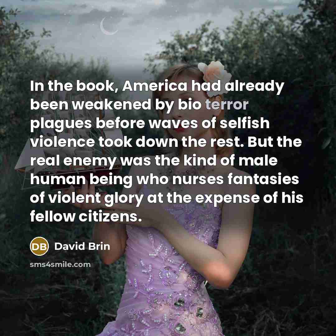 “In the book, America had already been weakened by bio…” quote by David Brin