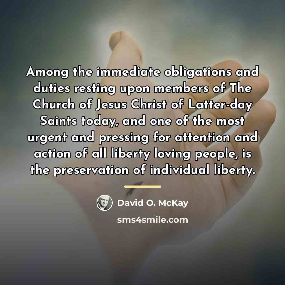 “Among the immediate obligations and duties resting upon members of…” quote by David O. McKay
