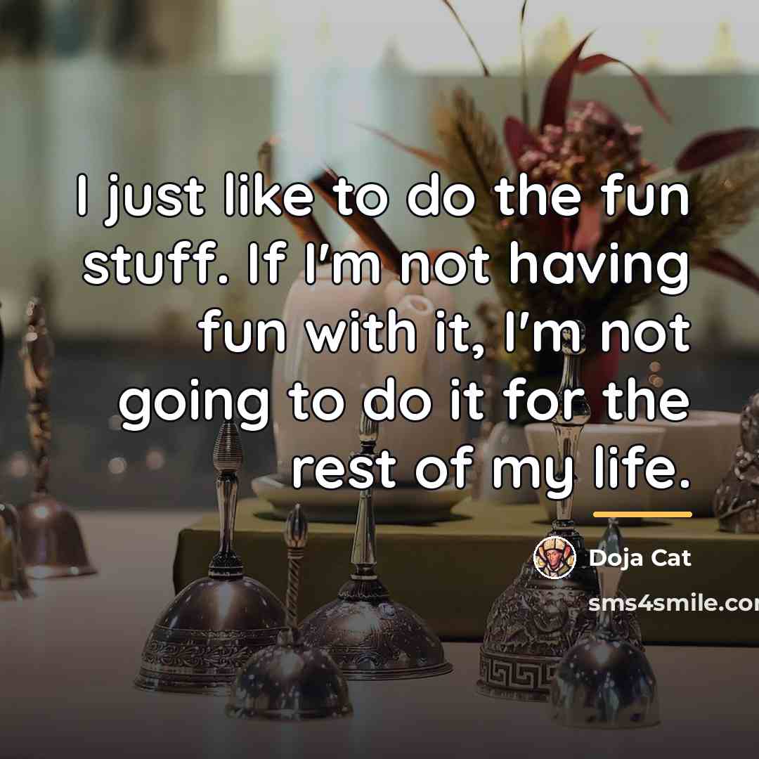 “I just like to do the fun stuff. If I'm…” quote by Doja Cat