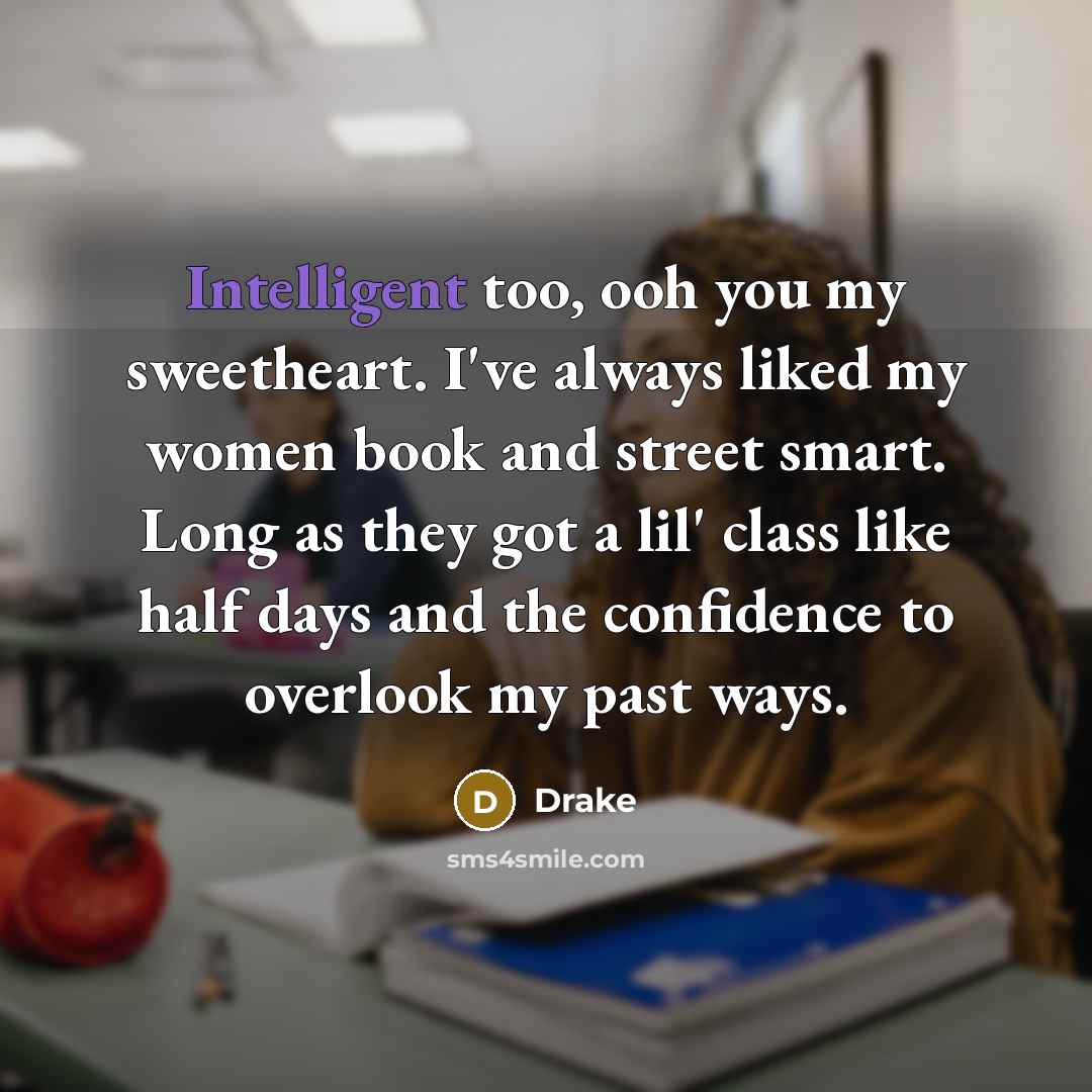 “Intelligent too, ooh you my sweetheart. I've always liked my…” quote by Drake