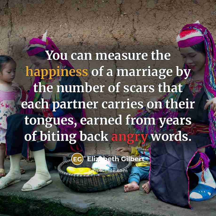 “You can measure the happiness of a marriage by the…” quote by Elizabeth Gilbert