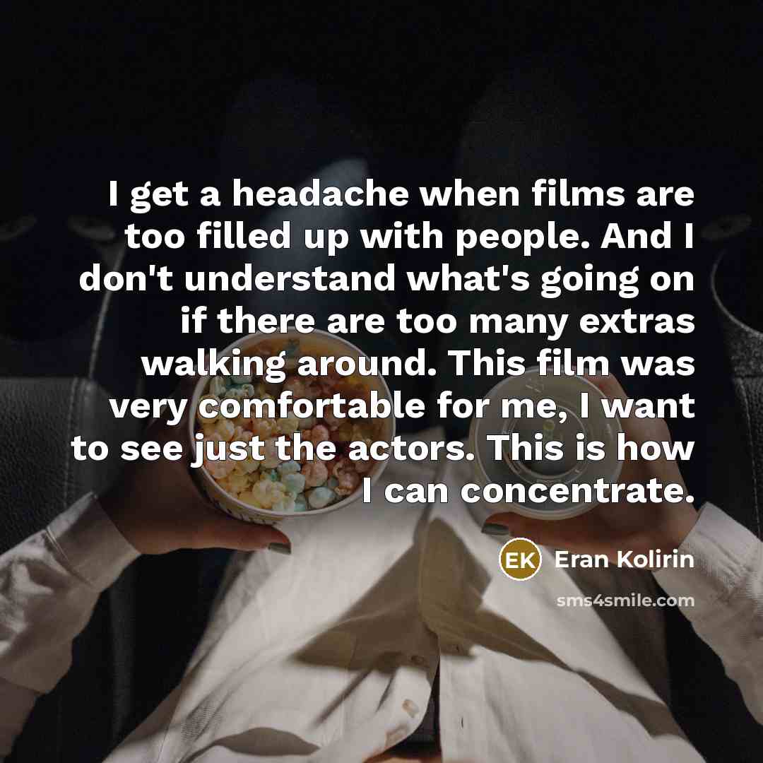 “I get a headache when films are too filled up…” quote by Eran Kolirin