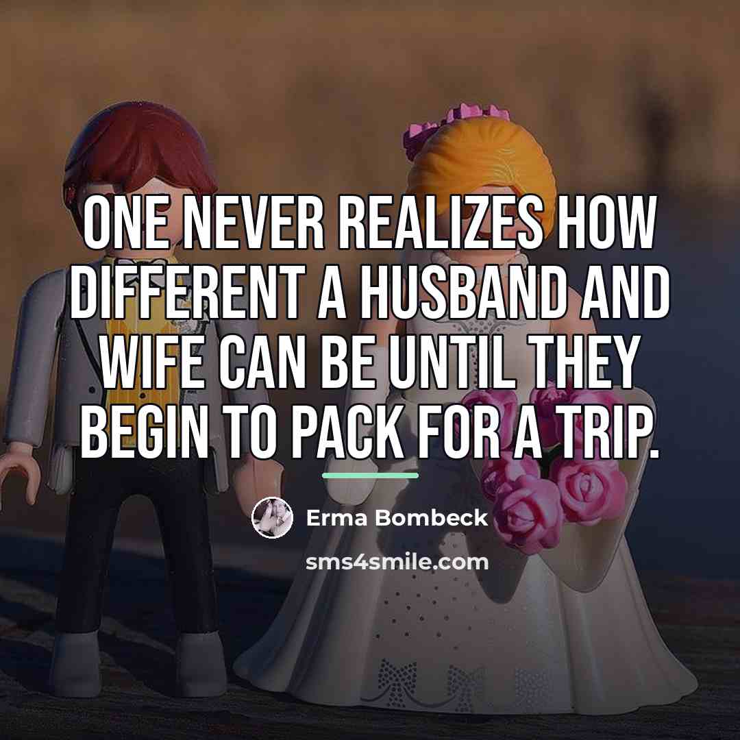 “One never realizes how different a husband and wife can…” quote by Erma Bombeck