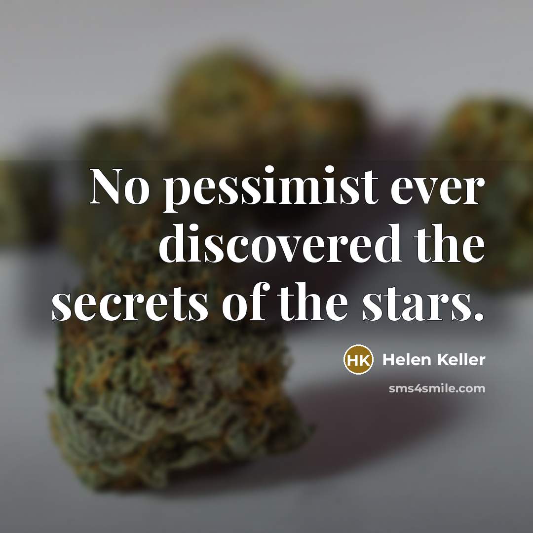 “No pessimist ever discovered the secrets of the stars.…” quote by Helen Keller