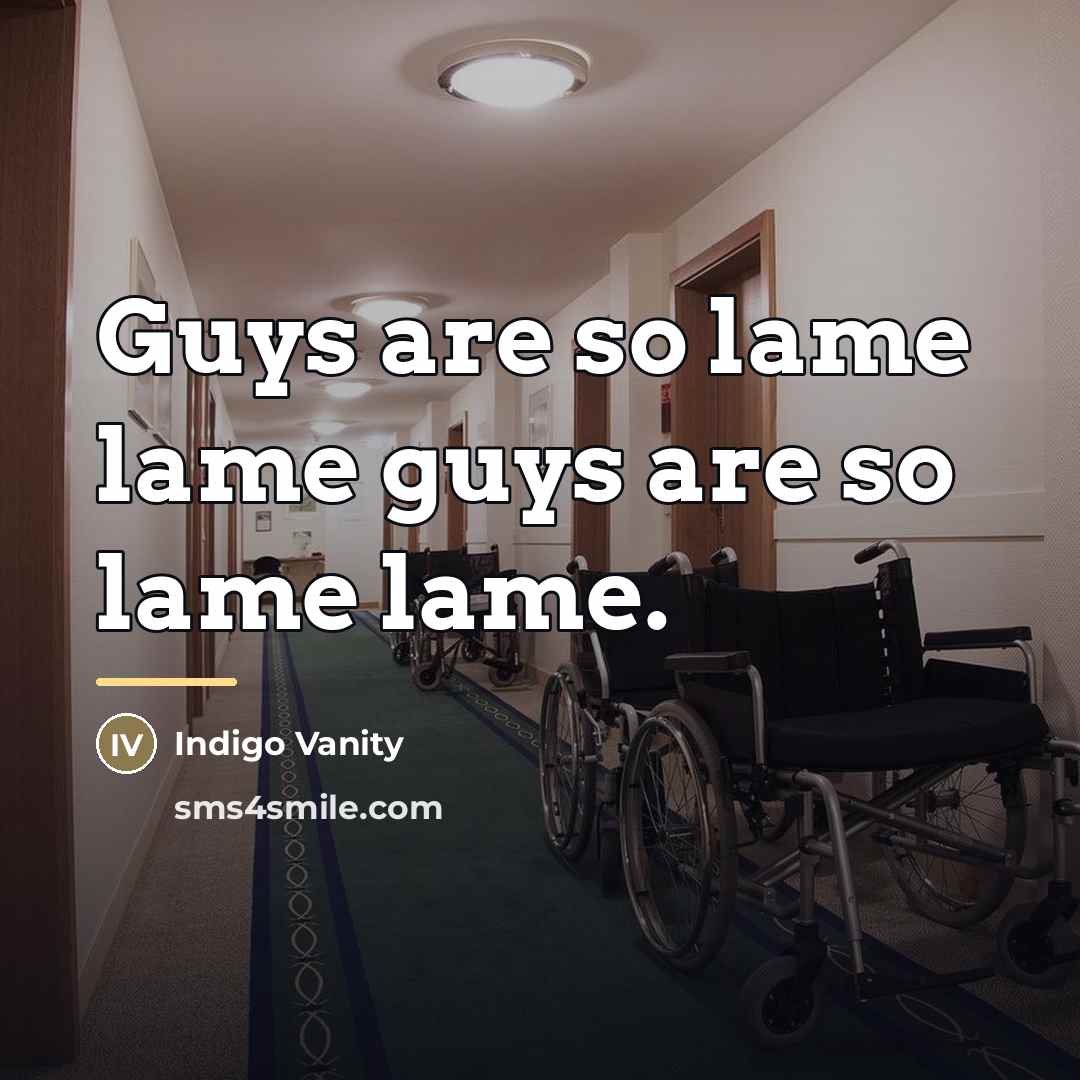 “Guys are so lame lame guys are so lame lame.…” quote by Indigo Vanity