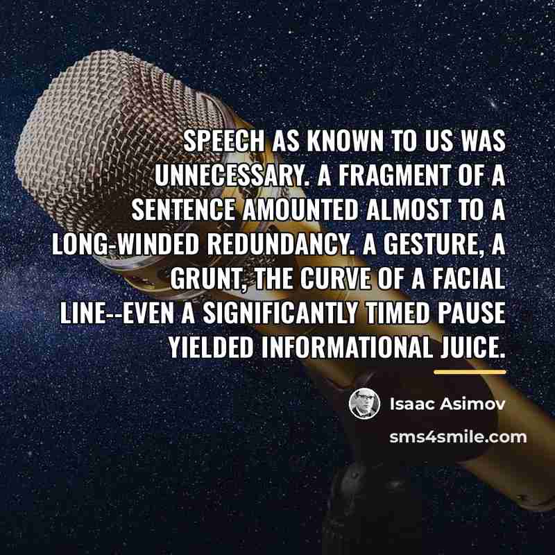“Speech as known to us was unnecessary. A fragment of…” quote by Isaac Asimov