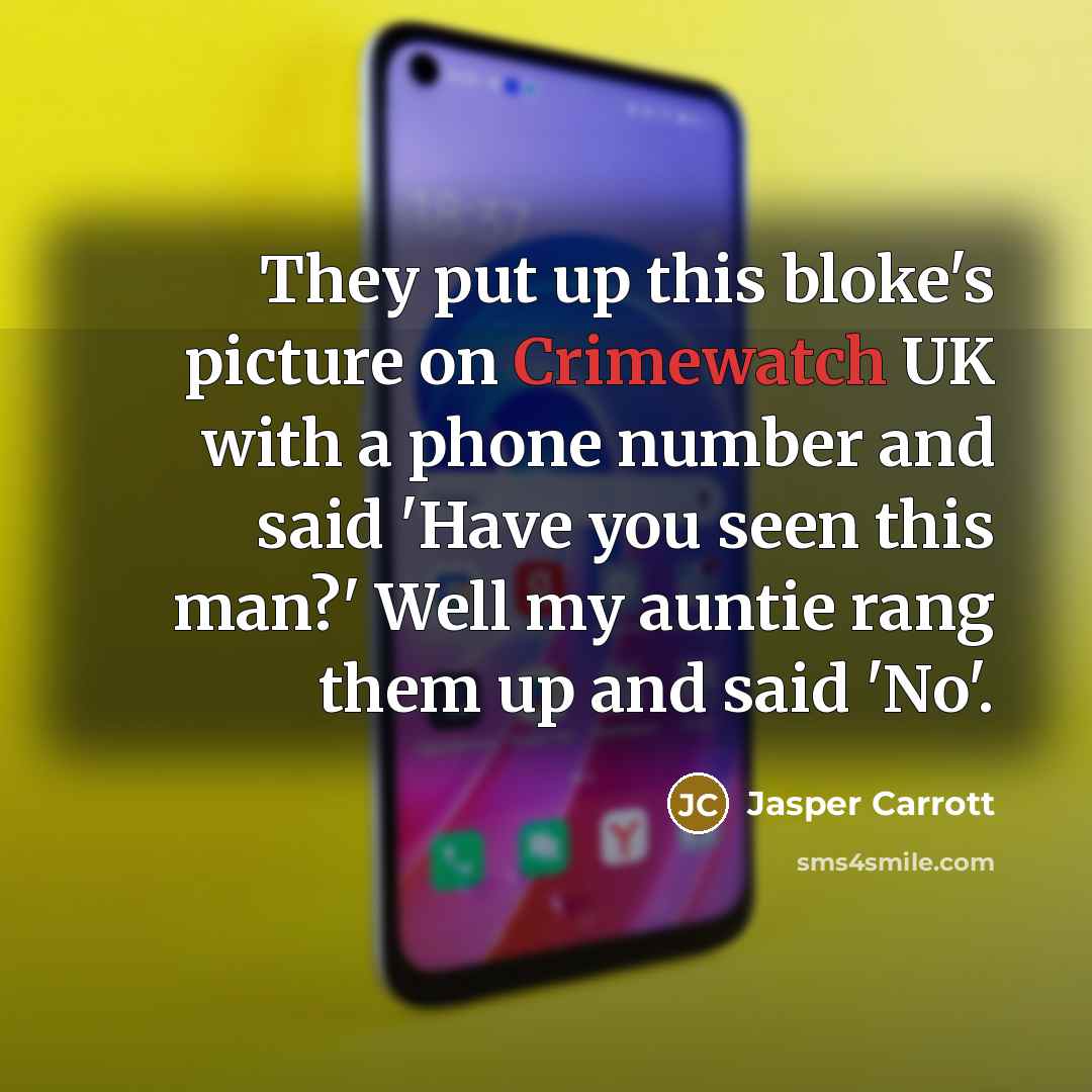 “They put up this bloke's picture on Crimewatch UK with…” quote by Jasper Carrott