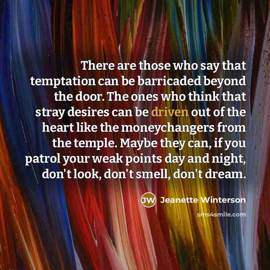 “There are those who say that temptation can be barricaded…” quote by Jeanette Winterson