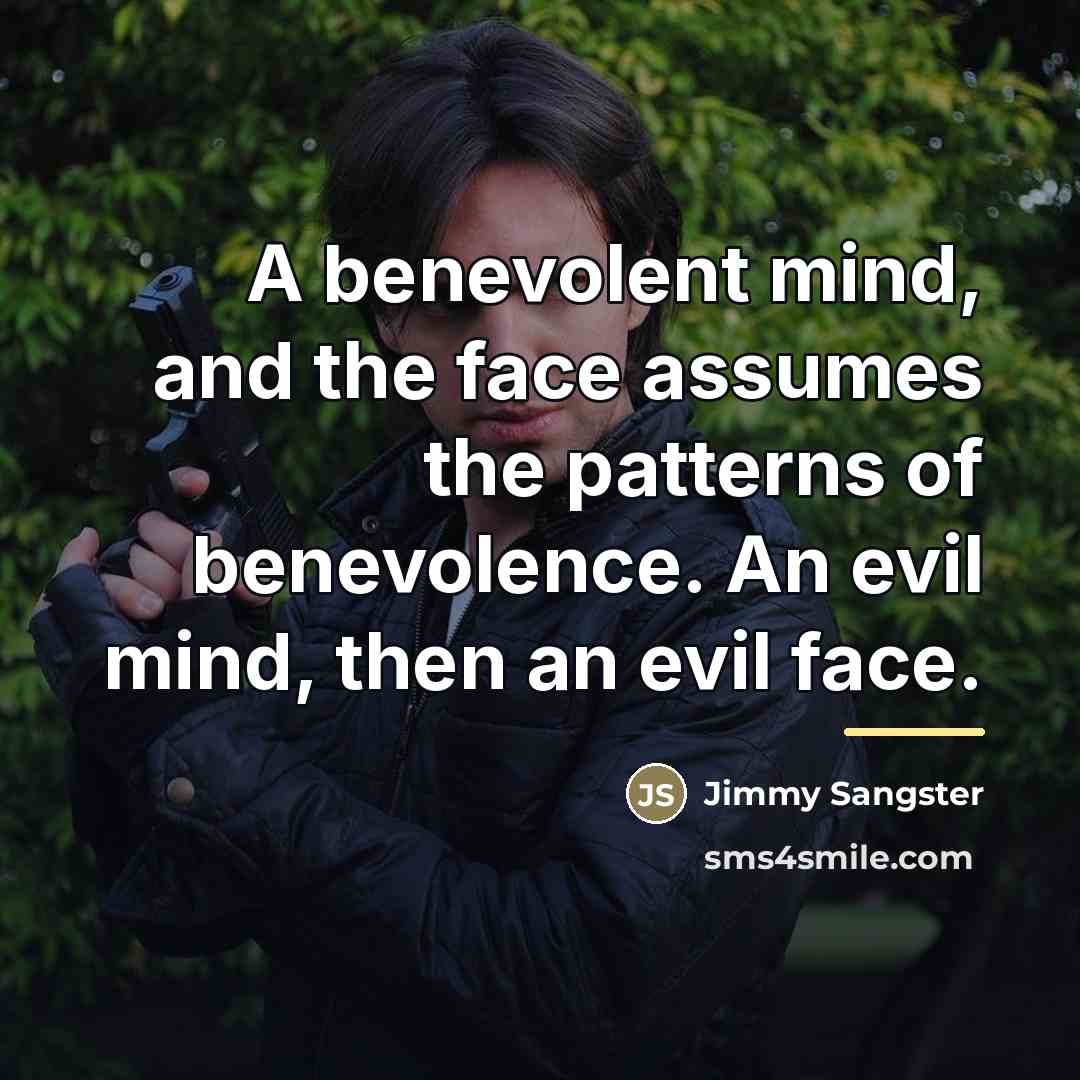 “A benevolent mind, and the face assumes the patterns of…” quote by Jimmy Sangster