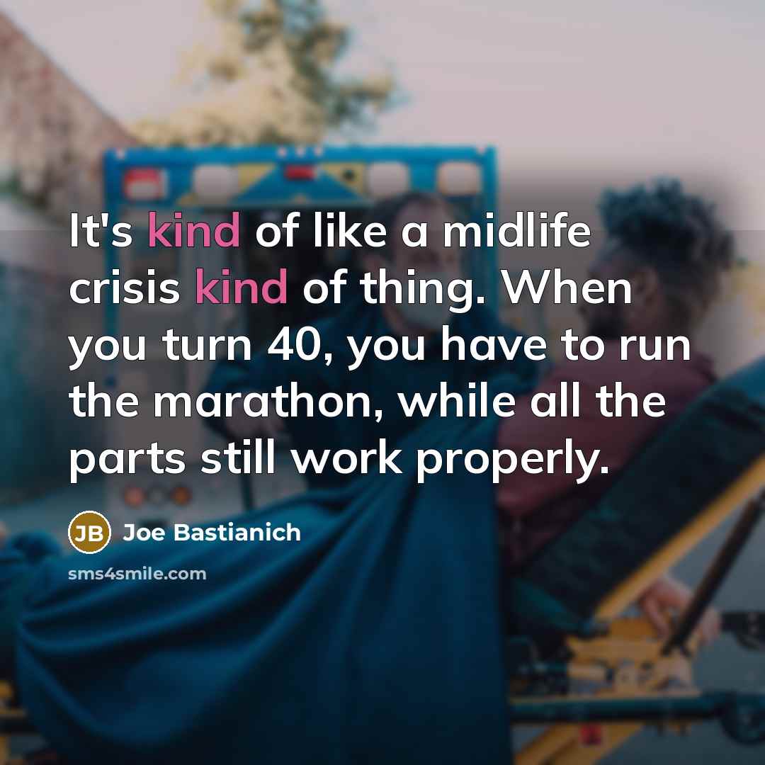 “It's kind of like a midlife crisis kind of thing.…” quote by Joe Bastianich