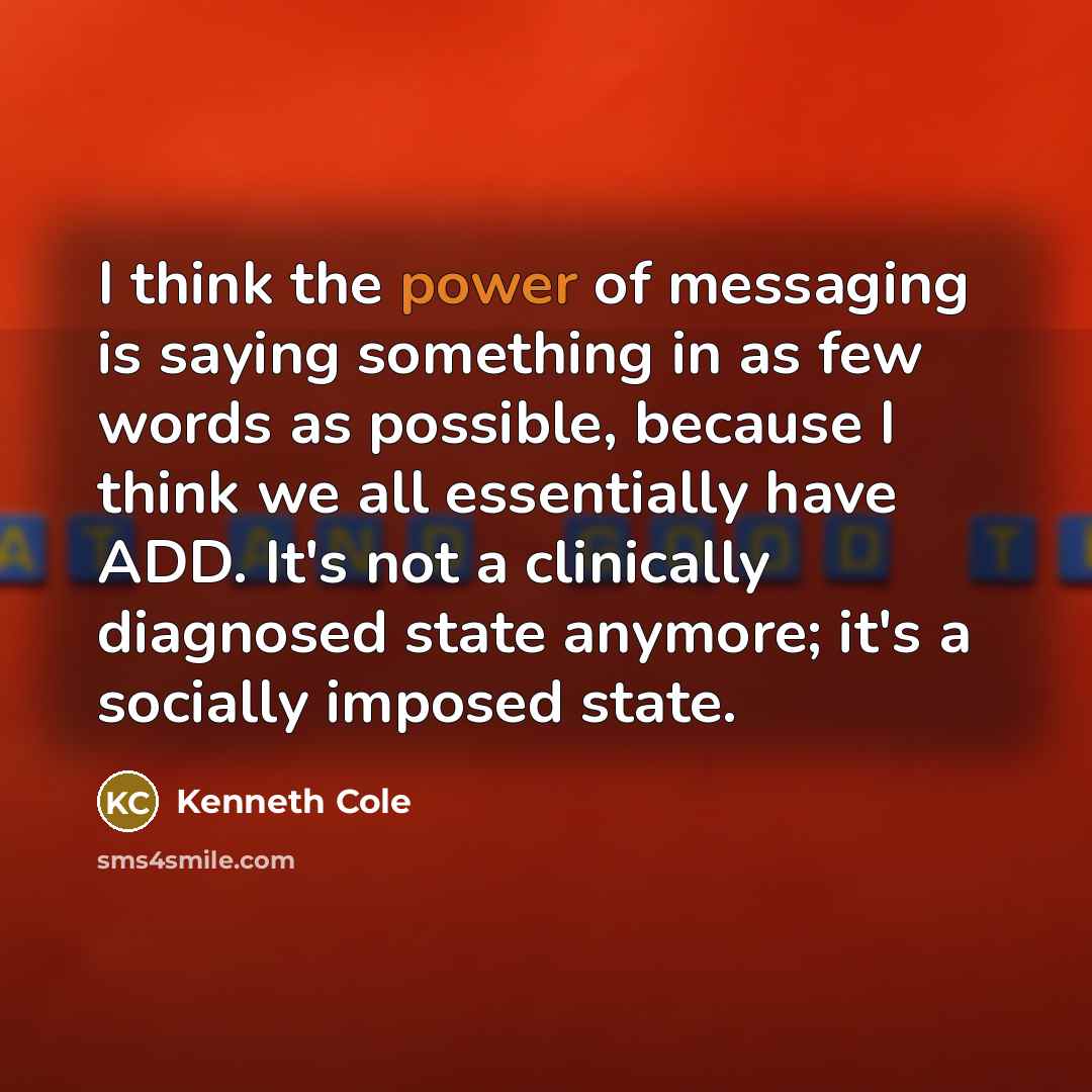 “I think the power of messaging is saying something in…” quote by Kenneth Cole