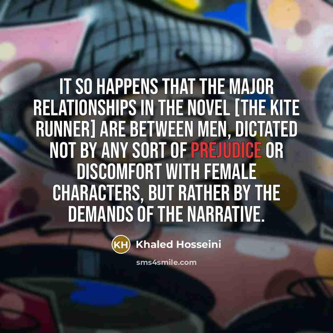 “It so happens that the major relationships in the novel…” quote by Khaled Hosseini