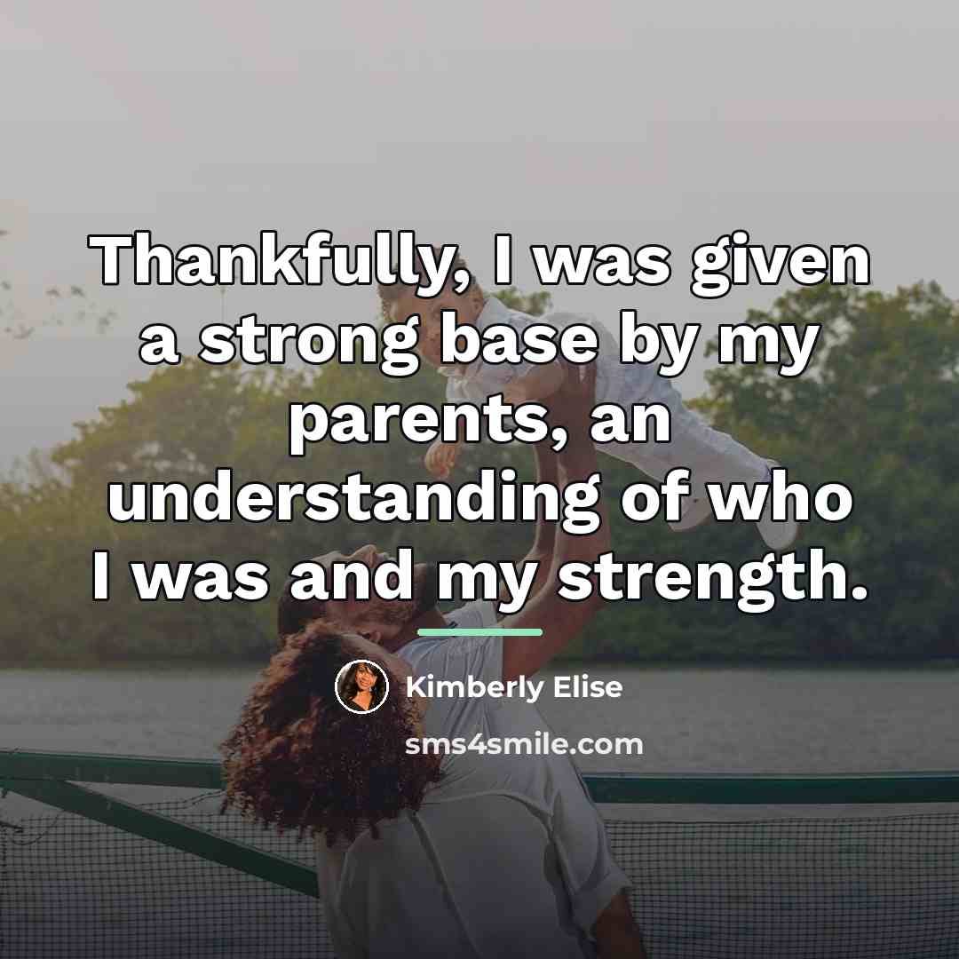 “Thankfully, I was given a strong base by my parents,…” quote by Kimberly Elise