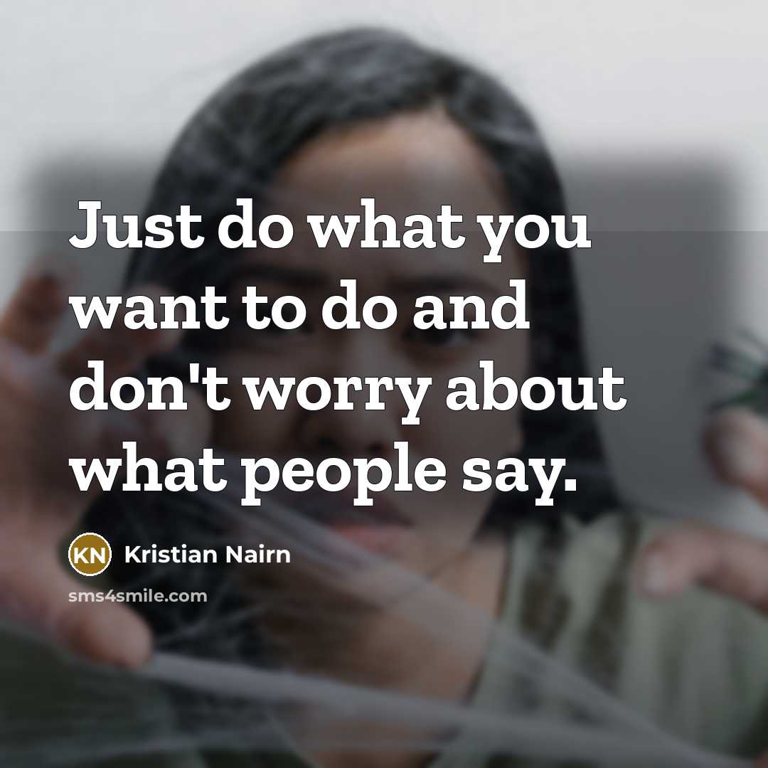 “Just do what you want to do and don't worry…” quote by Kristian Nairn