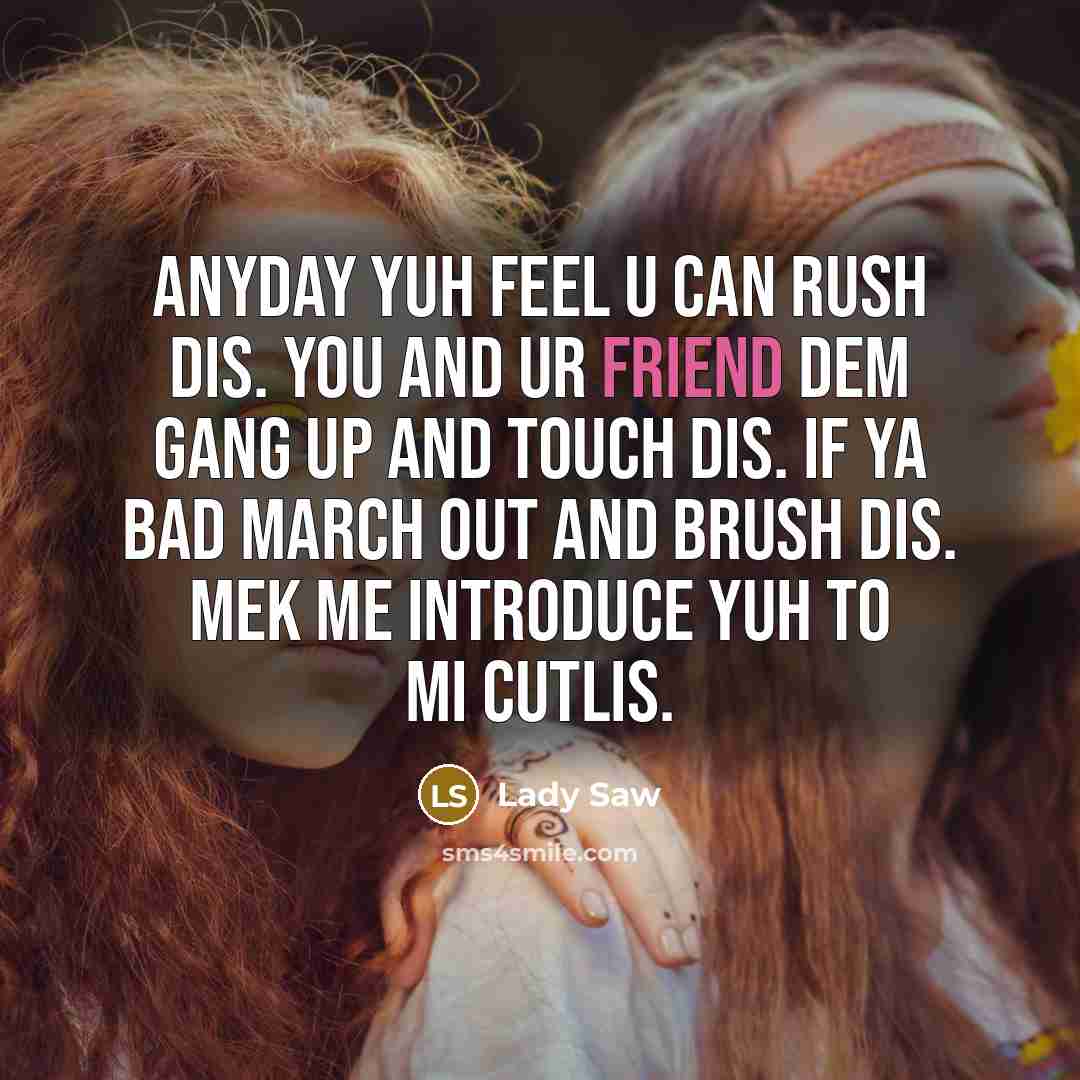 “Anyday yuh feel u can rush dis. You and ur…” quote by Lady Saw