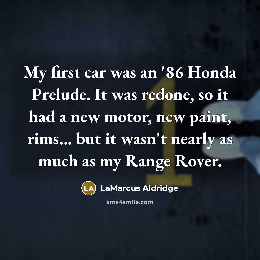 “My first car was an '86 Honda Prelude. It was…” quote by LaMarcus Aldridge
