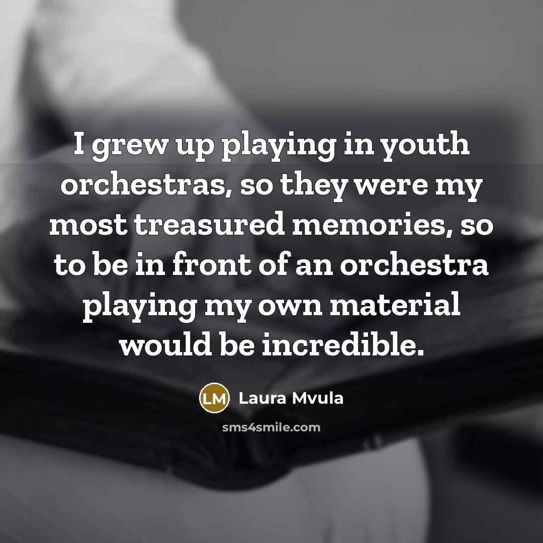 “I grew up playing in youth orchestras, so they were…” quote by Laura Mvula