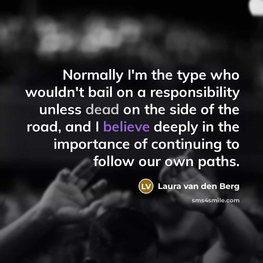 “Normally I'm the type who wouldn't bail on a responsibility…” quote by Laura van den Berg