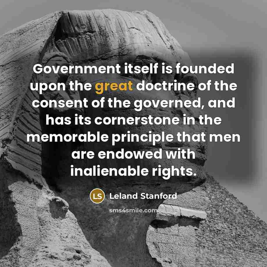 “Government itself is founded upon the great doctrine of the…” quote by Leland Stanford