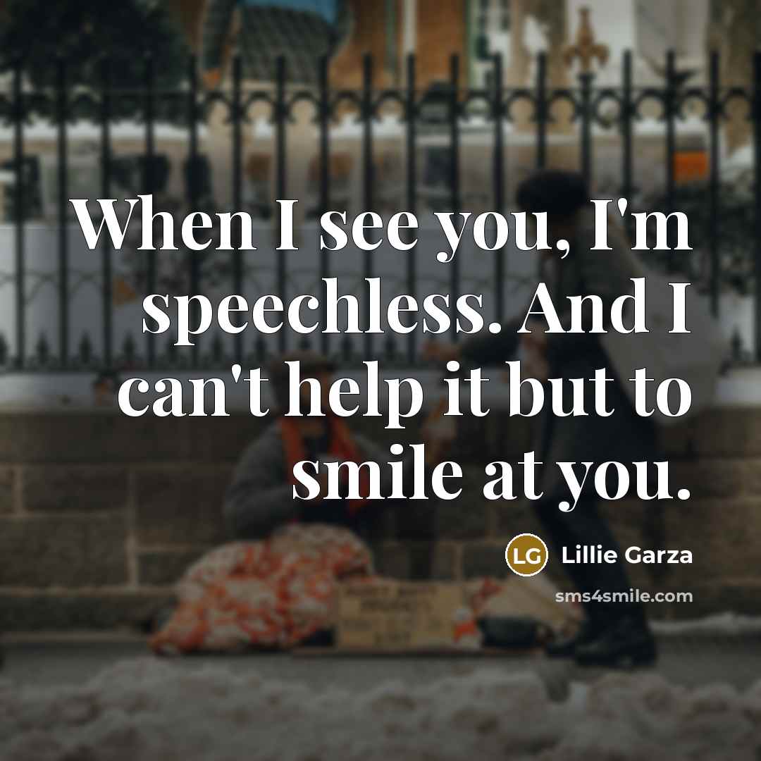 “When I see you, I'm speechless. And I can't help…” quote by Lillie Garza