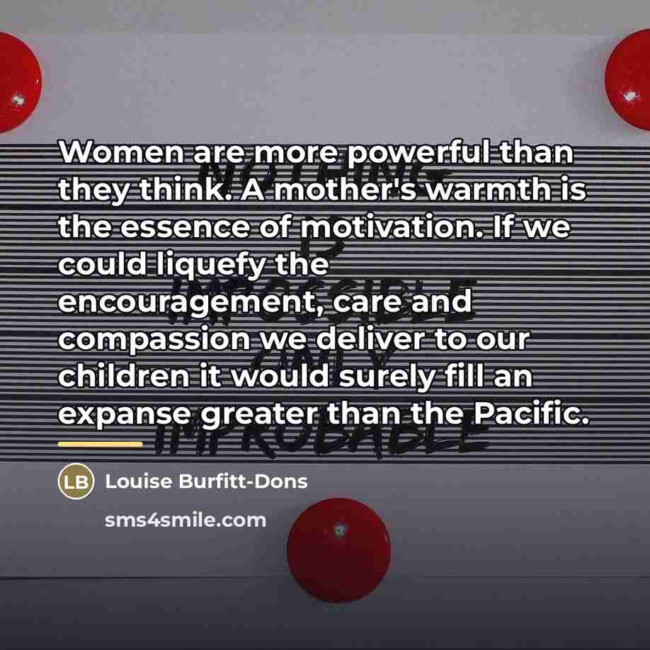 “Women are more powerful than they think. A mother's warmth…” quote by Louise Burfitt-Dons