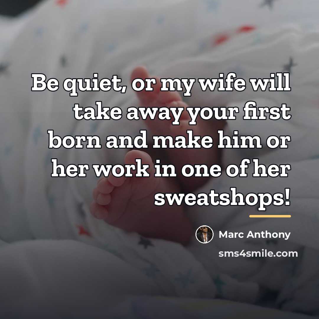 “Be quiet, or my wife will take away your first…” quote by Marc Anthony