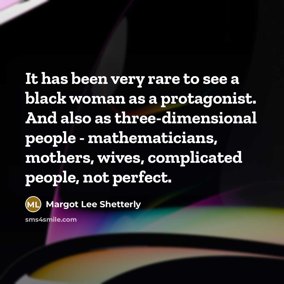“It has been very rare to see a black woman…” quote by Margot Lee Shetterly